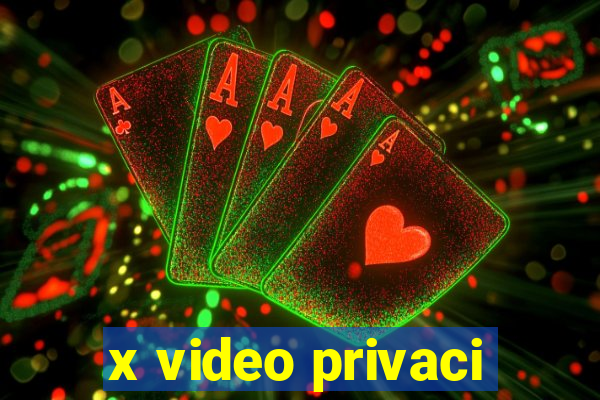 x video privaci